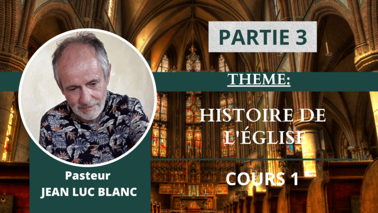 L’HISTOIRE DE L’ÉGLISE – COURS 1 – partie 3