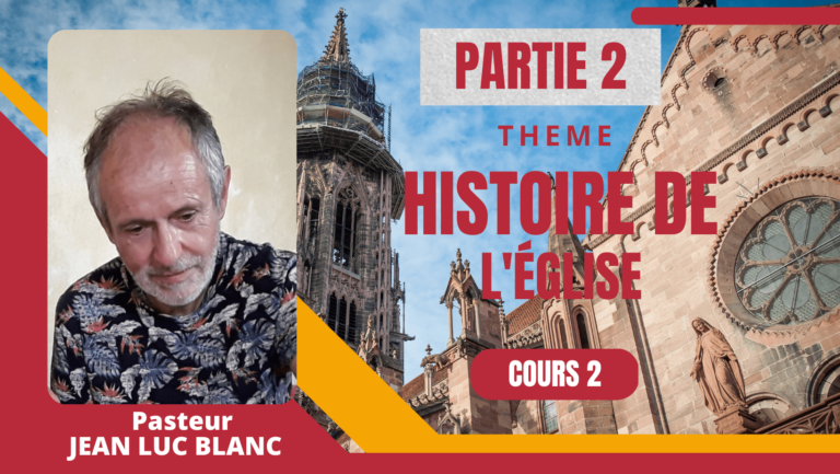 L’HISTOIRE DE L’EGLISE – COURS 2 – Partie 2