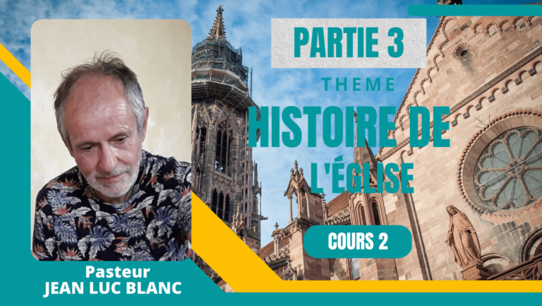 L’HISTOIRE DE L’ÉGLISE – COURS 2 – Partie 3