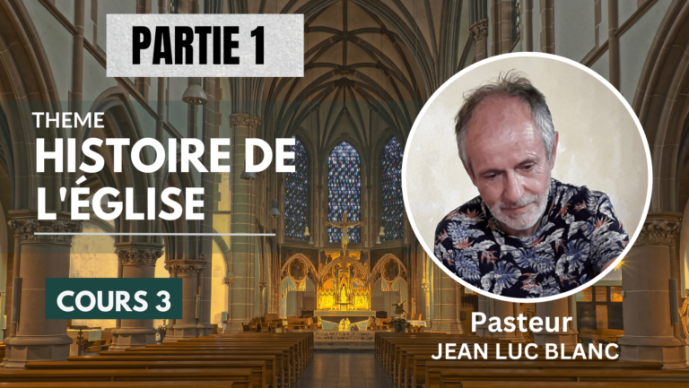 HISTOIRE DE L’EGLISE – COURS 3 – partie 1