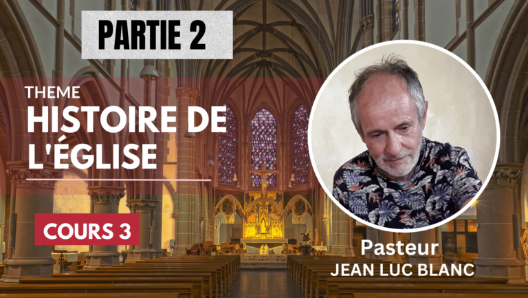 HISTOIRE DE L’EGLISE – COURS 3 – Partie 2