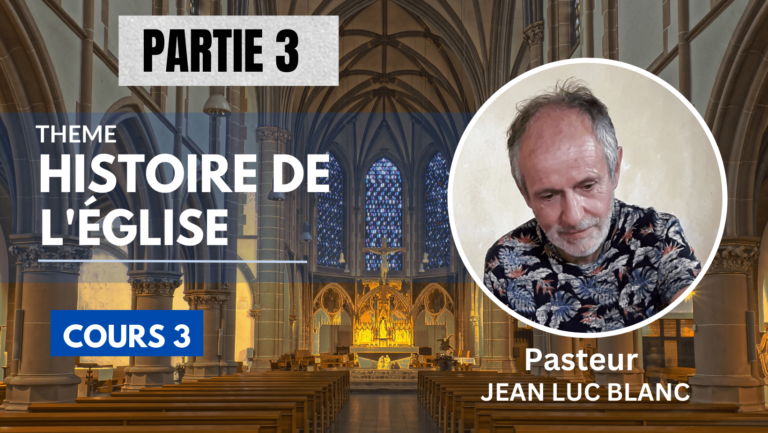 HISTOIRE DE L’ÉGLISE – COURS 3 – Partie 3