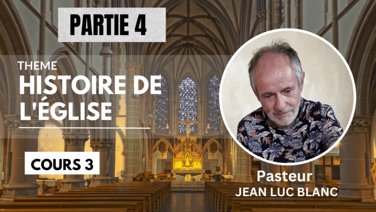 HISTOIRE DE L’EGLISE COURS 3 Partie 4